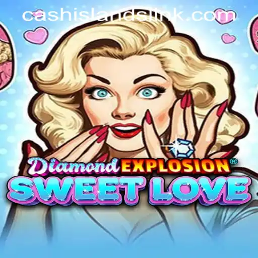 Explore the Exciting World of DiamondExplosionSweetLove and CASH ISLANDS LINK